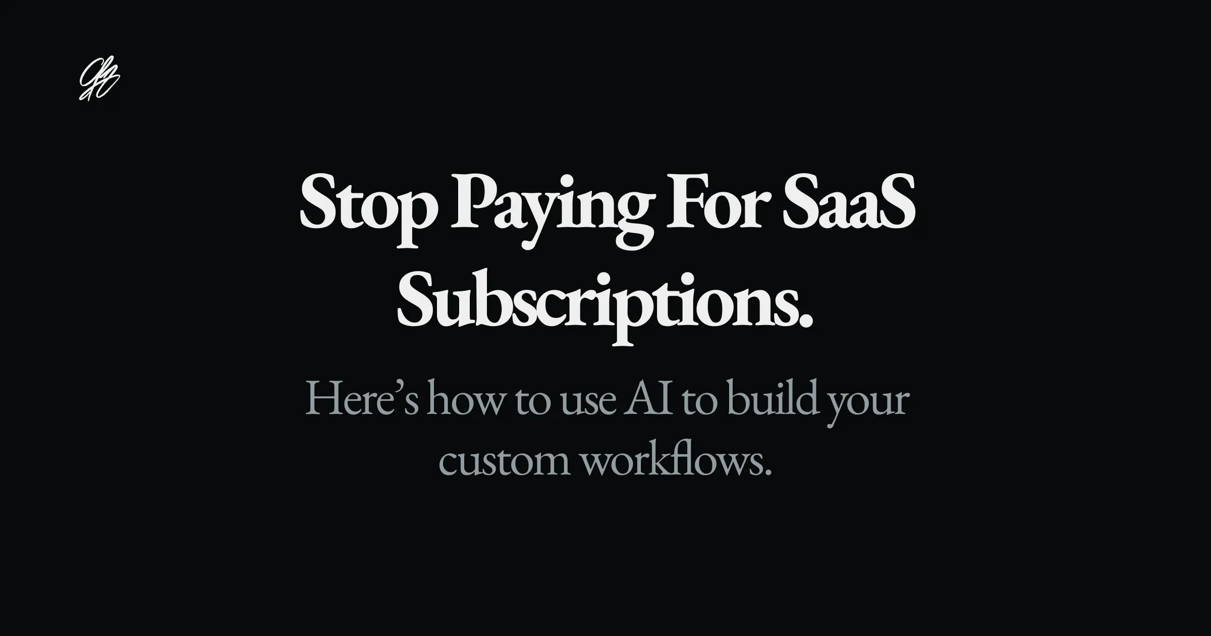 Stop Paying for SaaS subscriptions