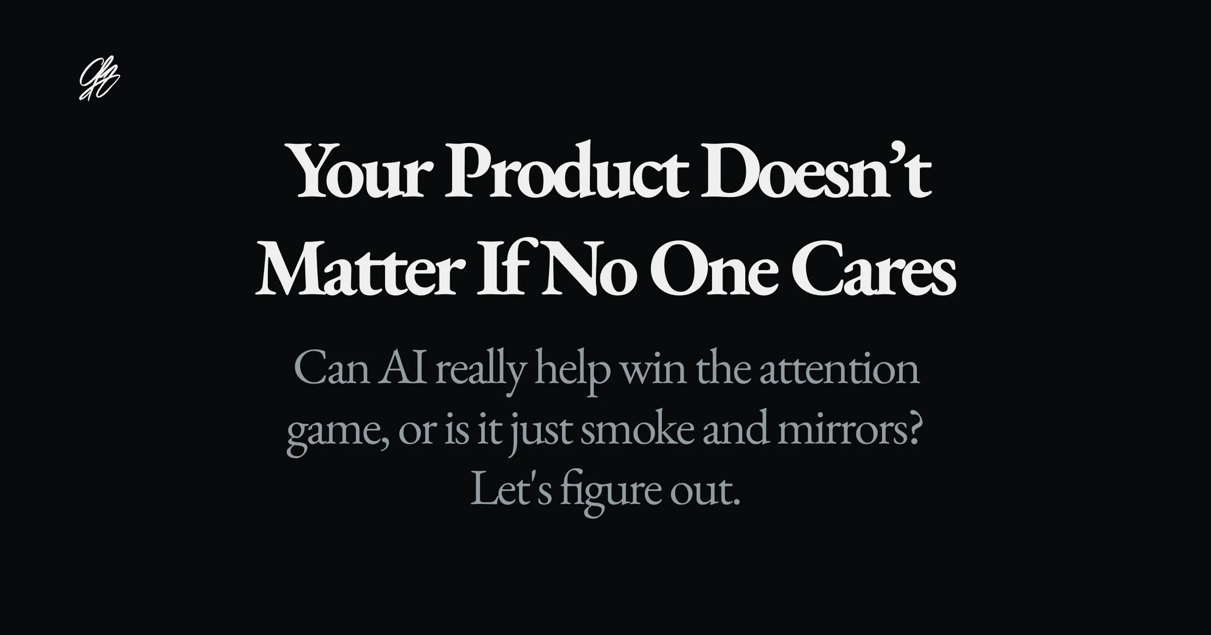 Your Product Doesn’t Matter if No One Cares