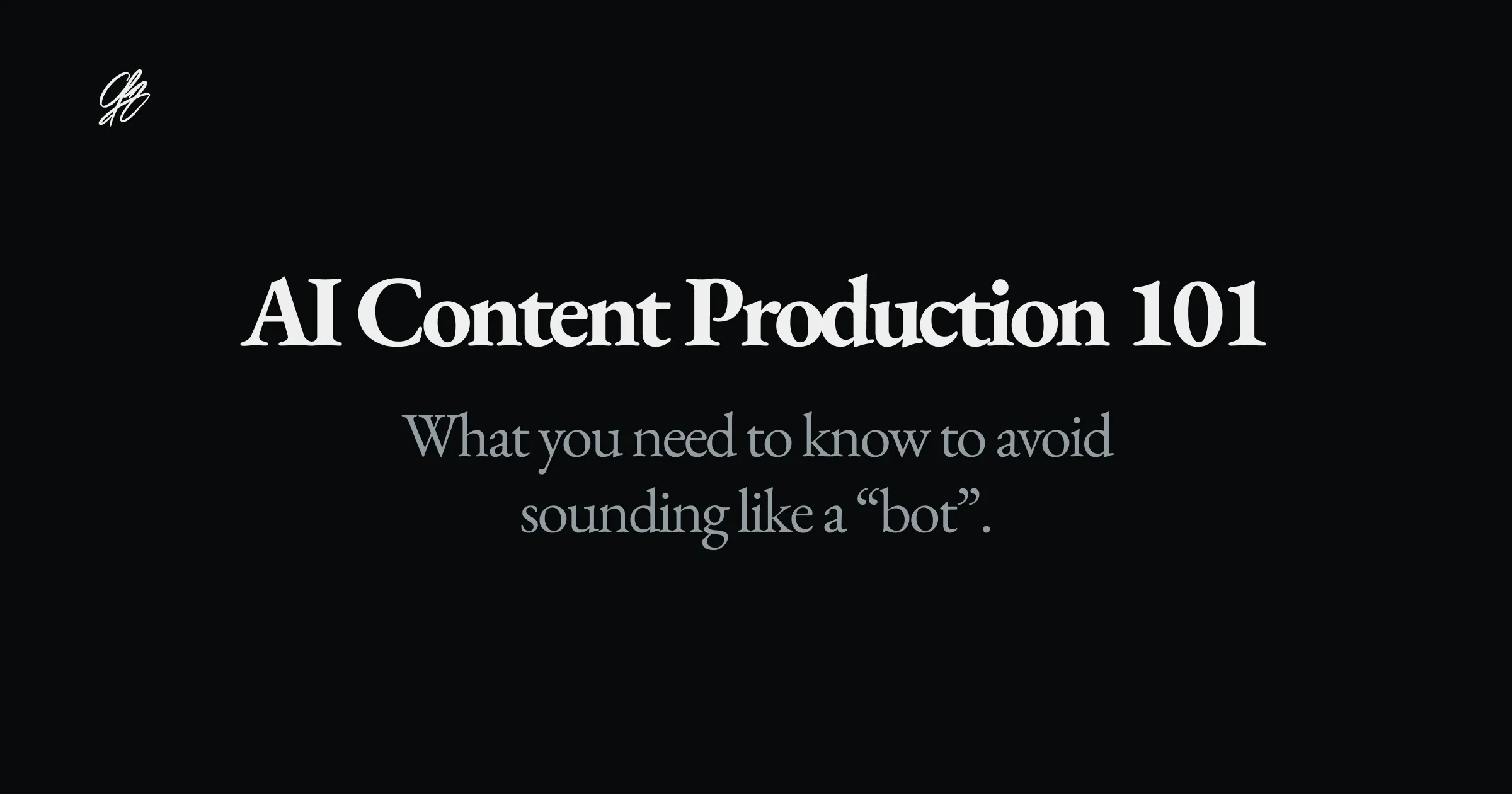 AI Content Production 101