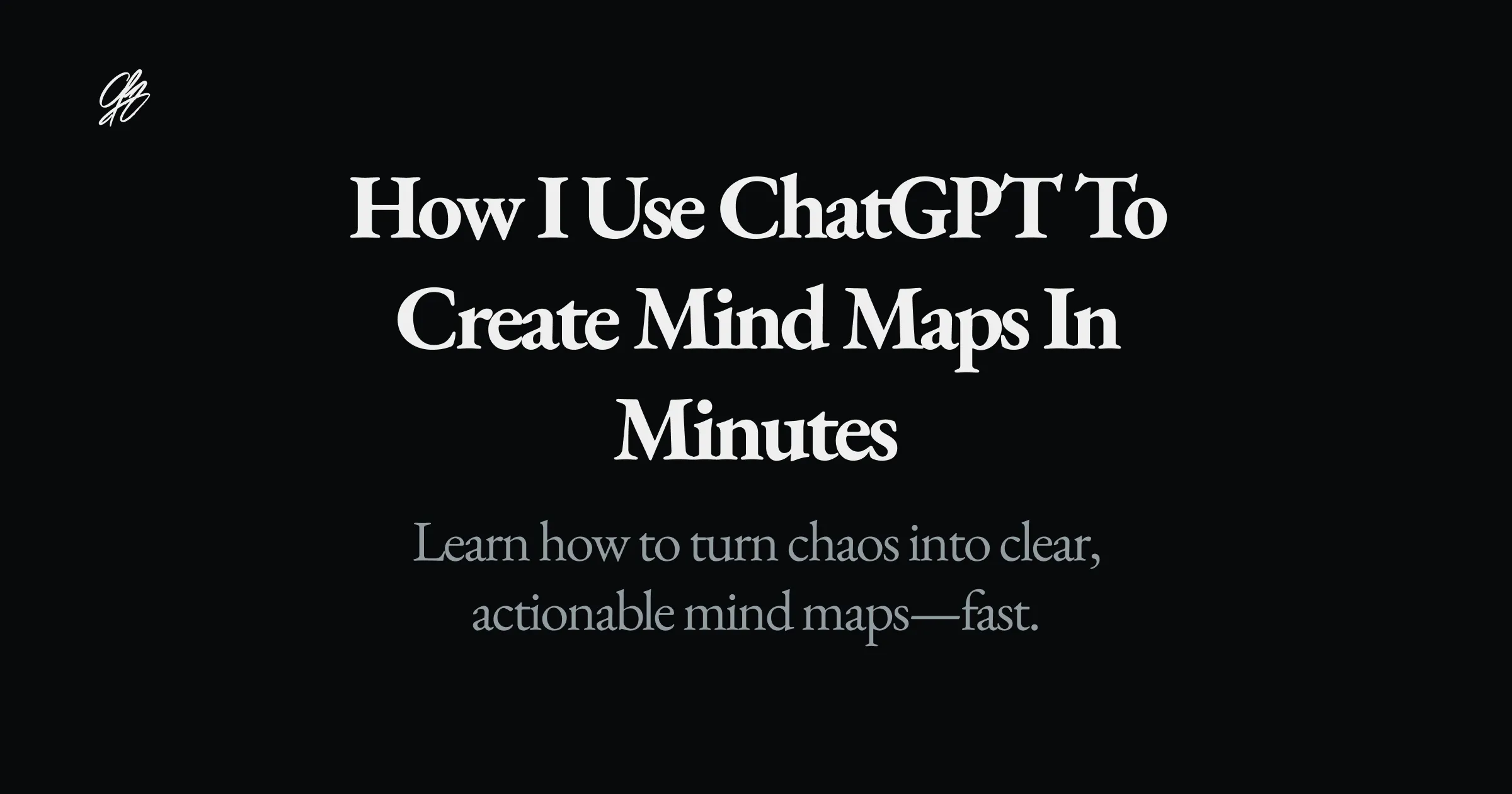 Stop Wasting Hours Organizing Ideas: How I Use ChatGPT to Create Mind Maps in Minutes