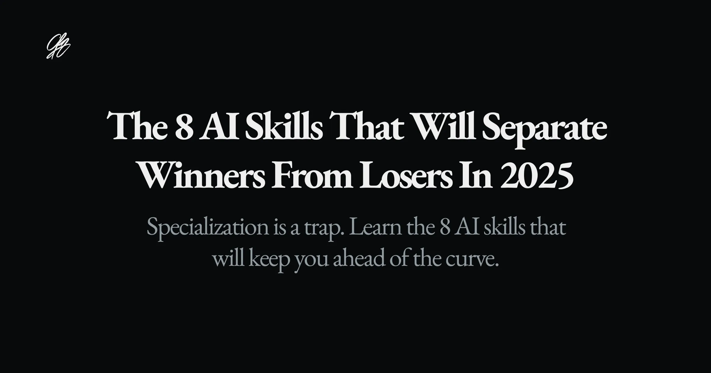 The 8 AI Skills That Will Separate Winners From Losers in 2025